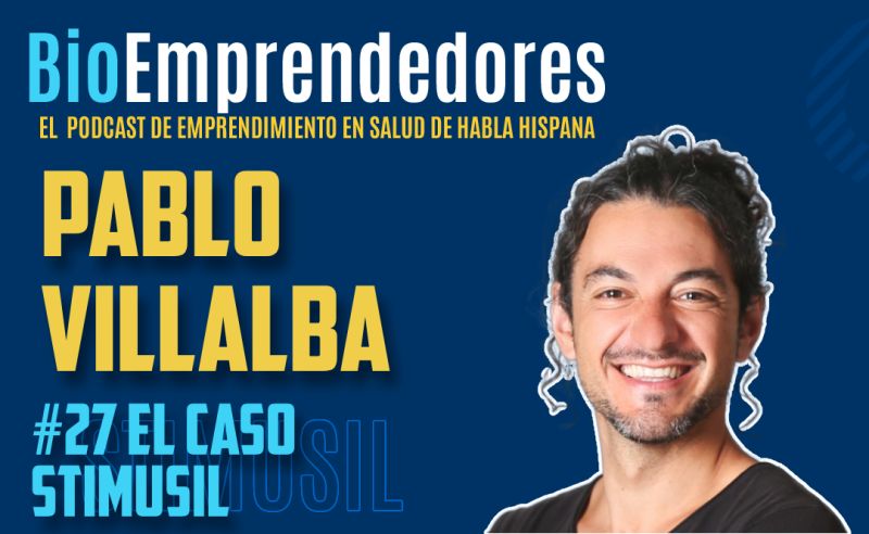 BioEmprendedores Podcast featuring Pablo Villalba in 'The StimuSIL Case'